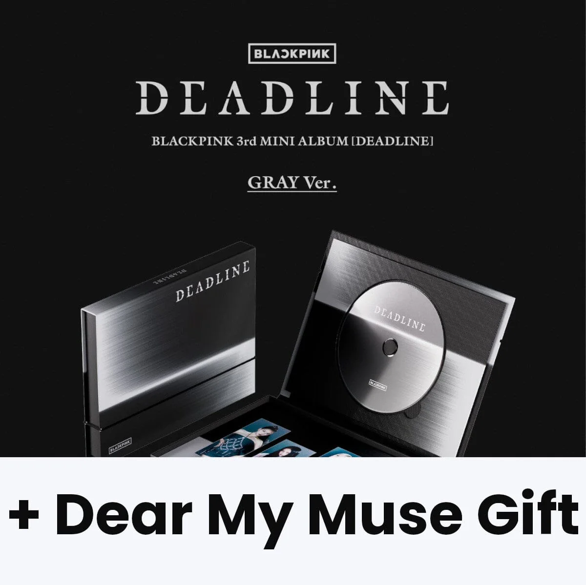 BLACKPINK - DEADLINE (GRAY VER.) + Dear My Muse Gift
