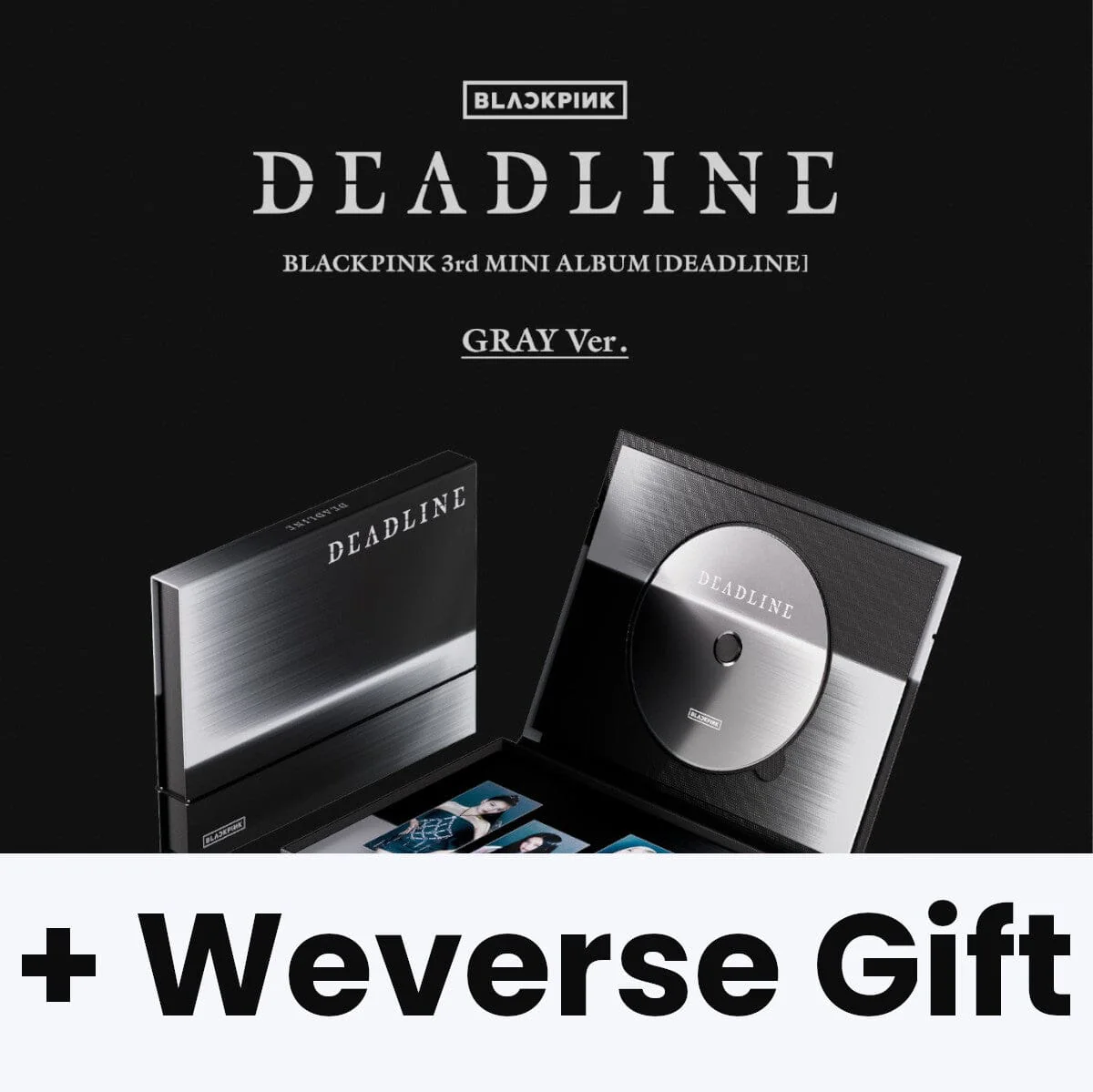 BLACKPINK - DEADLINE (GRAY VER.) + Weverse Gift