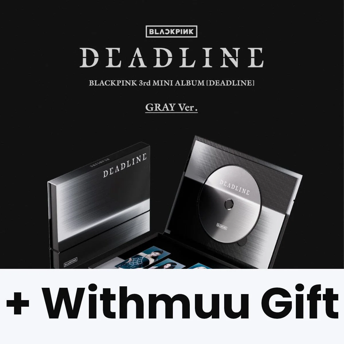 BLACKPINK - DEADLINE (GRAY VER.) + Withmuu Gift