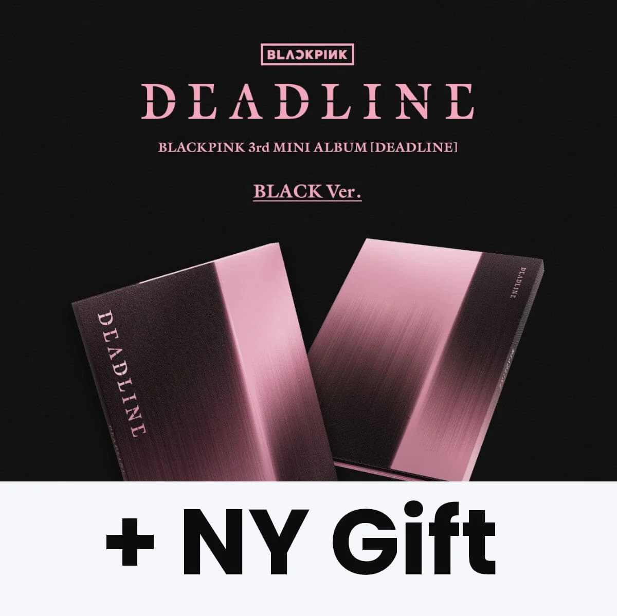 BLACKPINK - DEADLINE + NY Gift