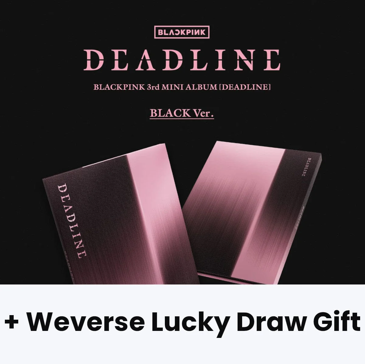 BLACKPINK - DEADLINE + Weverse Lucky Draw Gift